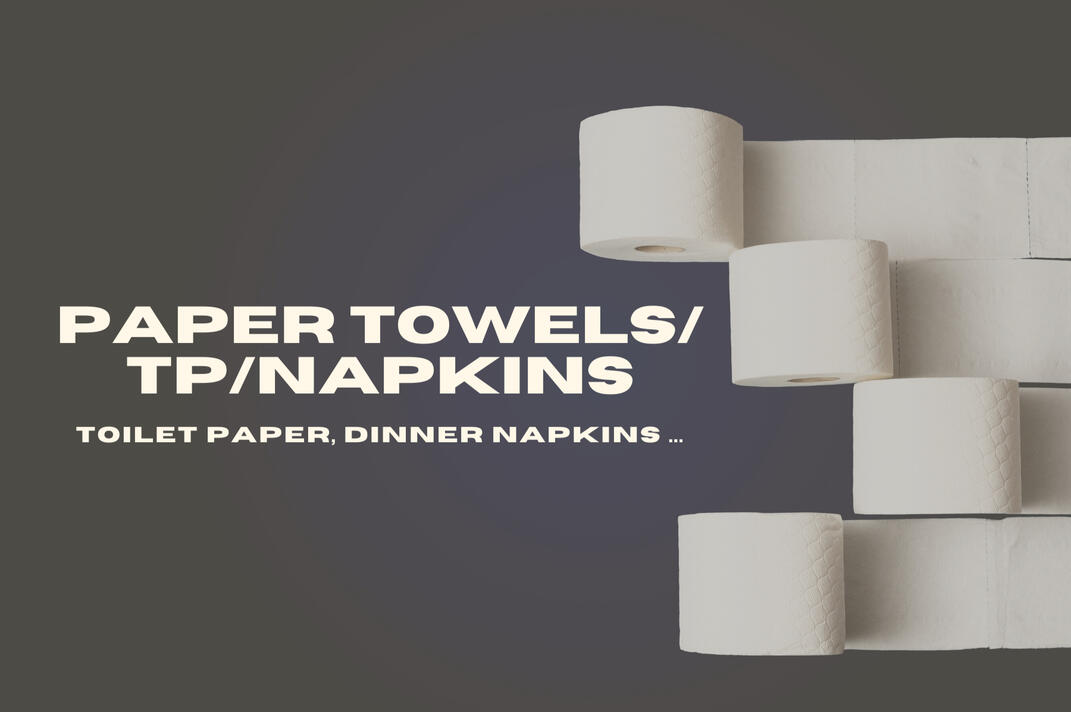 Paper Towels / Toilet Paper / Napkins